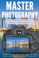 MASTER PHOTOGRAPHY: Your Complete Guide To Digital Photography B0CMKLZVSG Book Cover