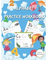ALPHABET PRACTICE WORKBOOK FOR KIDS: Preschool handwriting Workbook with Sight words for Pre K, Kindergarten and Kids Ages 3-5 Practice for Kids with Pen Control, Line Tracing, Letters, and More! B08JDXBPVF Book Cover