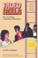 Faded Reels: The Art of Four Cambodian Filmmakers: 1960-1975 9996377970 Book Cover