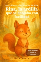Rina, la ardilla que se enojaba con facilidad - Libros con valores para niños de 3 a 8 años: Cuento infantil ilustrado en español sobre la importancia ... del Bosque de Lúa) (Spanish Edition) B0F6VCJ85H Book Cover