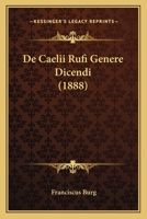 De Caelii Rufi Genere Dicendi (1888) 1160404275 Book Cover