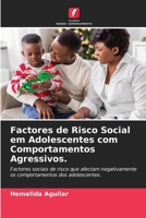 Factores de Risco Social em Adolescentes com Comportamentos Agressivos.: Factores sociais de risco que afectam negativamente os comportamentos dos adolescentes. 6205925559 Book Cover