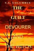 The Guilt Devourer and The Witch: Where Inner Demons Become Real B0GMWLGPK6 Book Cover