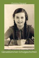 G�nsebl�mchen: Schulgeschichten 149955608X Book Cover