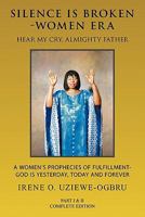 Silence Is Broken-Women Era: Hear My Cry, Almighty Father Part I & II 1452056633 Book Cover