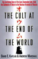 The Cult at the End of the World: The Terrifying Story of the Aum Doomsday Cult, from the Subways of Tokyo to the Nuclear Arsenals of Russia 0517705435 Book Cover
