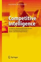 Competitive Intelligence: Strategische Wettbewerbsvorteile Erzielen Durch Systematische Konkurrenz-, Markt- Und Technologieanalysen 3642337317 Book Cover