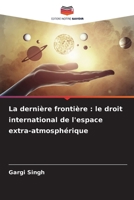 La dernière frontière: le droit international de l'espace extra-atmosphérique (French Edition) 6207753968 Book Cover