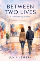 Between Two Lives: A Contemporary Romance B0GQ7YXSFB Book Cover