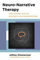 Neuro-Narrative Therapy: New Possibilities for Emotion-Filled Conversations 0393711374 Book Cover