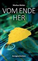 Vom Ende her: Kurzgeschichten 3748168926 Book Cover