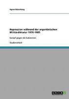 Repression während der argentinischen Militärdiktatur 1976-1983: Kampf gegen die Subversion 3638643654 Book Cover