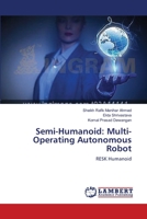Semi-Humanoid: Multi-Operating Autonomous Robot: RESK Humanoid 3659390852 Book Cover