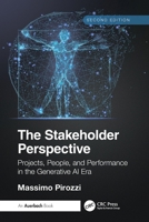 The Stakeholder Perspective, Second Edition: Projects, People, and Performance in the Generative AI Era 1041149387 Book Cover