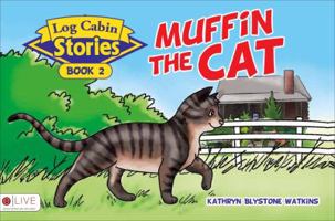 Log Cabin Stories: Muffin the Cat 1625634641 Book Cover
