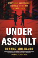 Under Siege: Interference and Espionage in China's Secret War Against Canada 1039011705 Book Cover