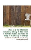 A Hand-List of the Muhammadan Manuscripts, Including All Those Written in the Arabic Character, Pres 0530560291 Book Cover