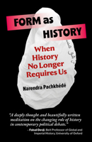Form As History: When History No Longer Requires Us 1997742284 Book Cover