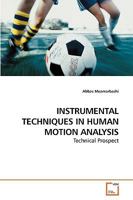 INSTRUMENTAL TECHNIQUES IN HUMAN MOTION ANALYSIS: Technical Prospect 3639247256 Book Cover