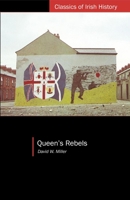 Queen's Rebels: Ulster Loyalism in Historical Perspective 0064948293 Book Cover