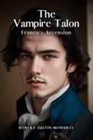 The Vampire Talon: Franco's Ascension B0FBK9KCF2 Book Cover