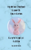 My Onion Method Layer 5: Boundaries Lucy's Magical Bubble B0FSNX672X Book Cover