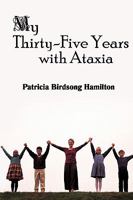 My Thirty-Five Years with Ataxia 1440108420 Book Cover