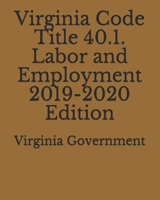 Virginia Code Title 40.1. Labor and Employment 2019-2020 Edition 1710247657 Book Cover