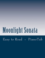 Moonlight Sonata: Easy to Read Piano Tab Method 1981918760 Book Cover