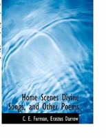 Home Scenes Divine Songs, and Other Poems 1140343297 Book Cover