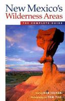 New Mexico's Wilderness Areas: The Complete Guide (Wilderness Guidebooks) 1565792912 Book Cover