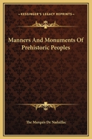 Manners and Monuments of Prehistoric Peoples 1514785447 Book Cover
