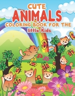 Cute Animals coloring book for Little Kids: Cute 30 baby animals coloring Pages for little kids B0BHV3VWRT Book Cover