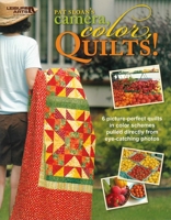 Camera, Color, Quilts! 1601406029 Book Cover