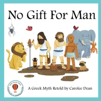 No Gift for Man: A Greek Myth Retold B0BYBNCYV6 Book Cover