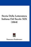 Storia Della Letteratura Italiana Del Secolo Xix: Pensieri E Giudizi... 1166759989 Book Cover