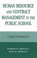 Human Resource and Contract Management in the Public School: A Legal Perspective 0810843781 Book Cover