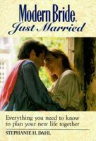 Modern Bride(r) Just Married: Everything You Need to Know to Plan Your New Life Together 0471596698 Book Cover