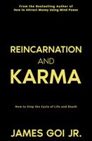 Reincarnation and Karma: How to Stop the Cycle of Life and Death 1683470958 Book Cover