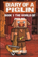 Diary of a Piglin Book 1: The World of Piglins 1088230857 Book Cover