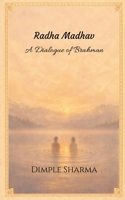 Radha Madhav: A Dialogue of Brahman B0GRWKH2SR Book Cover