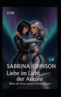 Liebe im Licht der Aurora - Wenn die Sterne unseren Namen Flüstern: 2338 (Lina & Sasha) (German Edition) B0FHG2QP63 Book Cover