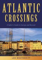 Atlantic Crossings: A Sailor's Guide to Europe And Beyond 1574092316 Book Cover