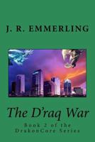 The d'Raq War: Book 2 of the Drakoncore Series 1501063928 Book Cover