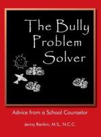 The Bully Problem Solver: Advice from a School Counselor 1420884158 Book Cover