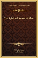 The Spiritual Ascent of Man 1278367012 Book Cover