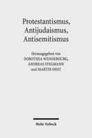 Protestantismus, Antijudaismus, Antisemitismus: Konvergenzen Und Konfrontationen in Ihren Kontexten 3161551028 Book Cover
