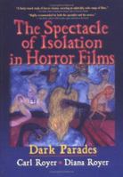 The Spectacle of Isolation in Horror Films: Dark Parades (Popular Culture Series) 078902263X Book Cover