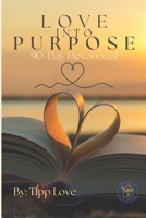 Love Into Purpose: 90-Day Daily Devotional B0FLZTFZ7Z Book Cover