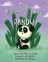 The Breathful Tales of Pandy: Nurturing Calm, Focus and Presence with Mindful Breathing Techniques 0645788058 Book Cover